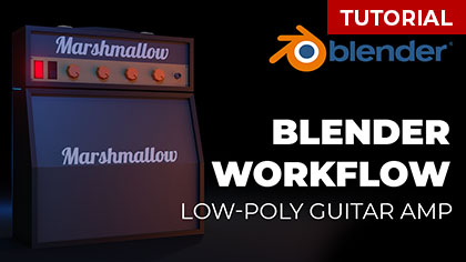 Creating a Low-poly Amp in Blender (intermediate BOS-Flow)